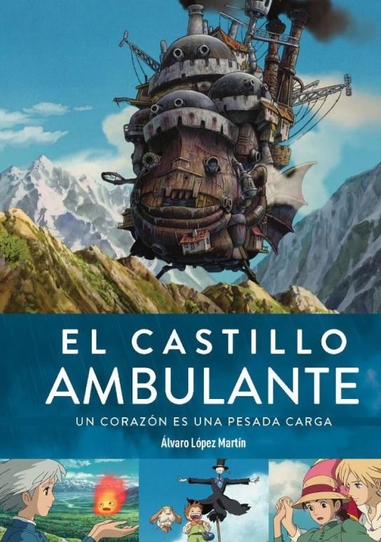 EL CASTILLO AMBULANTE UN CORAZON ES UNA PESADA CARGA | 9788419790132 | ALVARO LOPEZ MARTIN