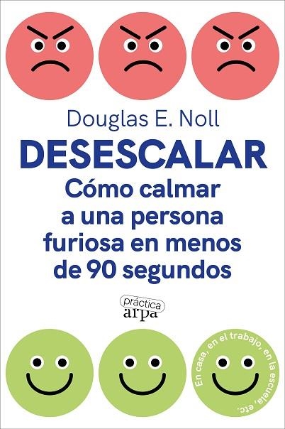 DESESCALAR CÓMO CALMAR A UNA PERSONA FURIOSA EN MENOS DE 90 SEGUNDOS | 9788419662088 | DOUGLAS E. NOLL