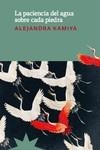 LA PACIENCIA DEL AGUA SOBRE CADA PIEDRA | 9788412664720 | ALEJANDRA KAMIYA