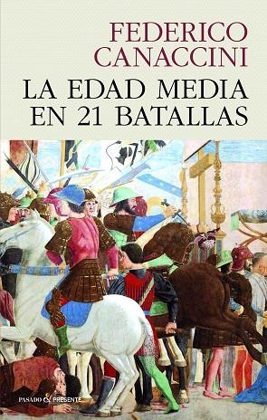 LA EDAD MEDIA EN 21 BATALLAS | 9788412595437 | FEDERICO CANACCINI