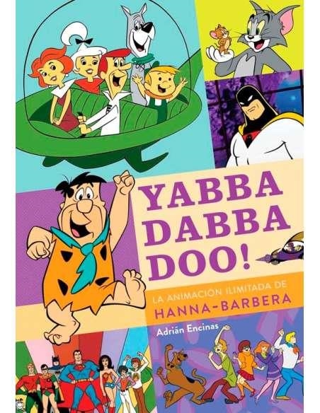 YABBA DABBA DOO! LA ANIMACIÓN ILIMITADA DE HANNA-BARBERA | 9788419790149 | ADRIAN ENCINAS SALAMANCA