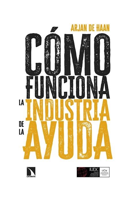 Cómo funciona la industria de la ayuda | 9788413527390 | ARJAN DE HAAN