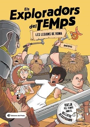 ELS EXPLORADORS DEL TEMPS 01 LES LEGIONS DE ROMA | 9788417207793 | Jordi Ortiz Casas