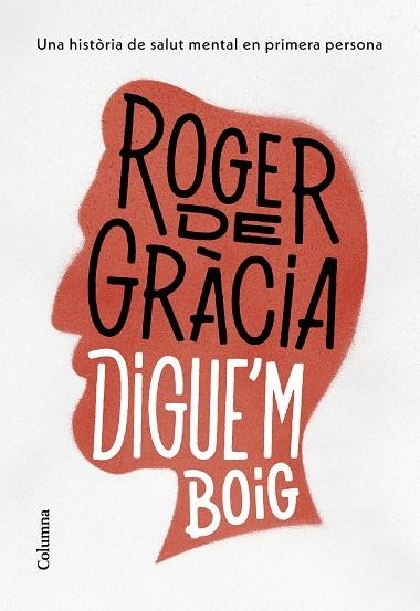 Digue'm boig | 9788466430791 | Roger de Gràcia