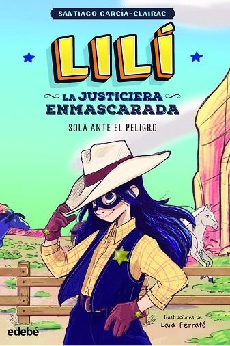 LILÍ, LA JUSTICIERA ENMASCARADA: SOLA ANTE EL PELIGRO | 9788468363998 | SANTIAGO GARCÍA CLAIRAC