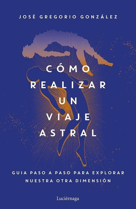 Cómo realizar un viaje astral | 9788419164742 | José Gregorio González