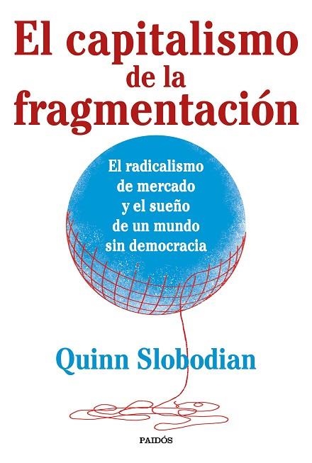 El capitalismo de la fragmentación | 9788449341328 | Quinn Slobodian