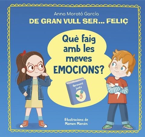 DE GRAN VULL SE FELIÇ QUE FAIG AMB LES MEVES EMOCIONS | 9788448866662 | ANNA MORATO GARCIA