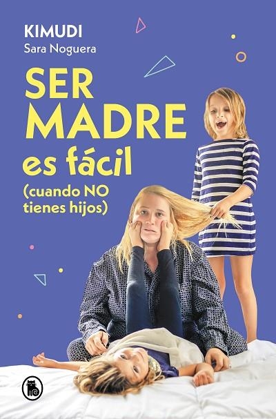 Ser madre es fácil (cuando no tienes hijos) | 9788402428738 | KIMUDI SARA NOGUERA