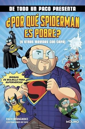 DE TODO UN PACO PRESENTA ¿Por qué Spiderman es pobre? Y otras movidas con capa | 9788427238145 | PACO HERNANDEZ