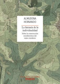 LA FANTASÍA DE LA INDIVIDUALIDAD | 9788494806872 | ALMUDENAHERNANDO GONZALO