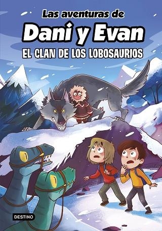 Las aventuras de Dani y Evan 08 El clan de los Lobosaurios | 9788408277316 | Las aventuras de Dani y Evan