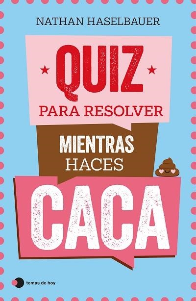 Quiz para resolver mientras haces caca | 9788499989976 | Nathan Haselbauer