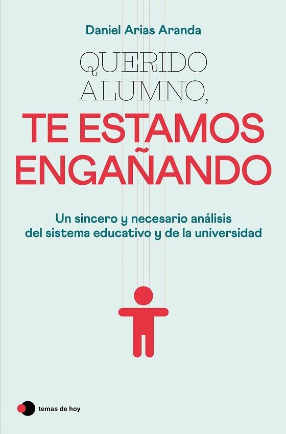 Querido alumno te estamos engañando | 9788499989921 | Daniel Arias Aranda