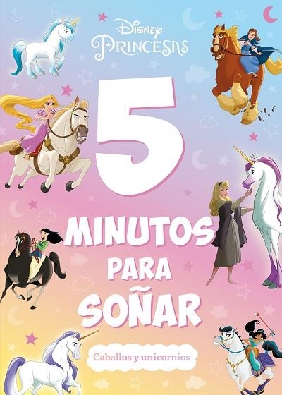 Princesas 5 minutos para soñar Caballos y unicornios | 9788419547323 | Disney