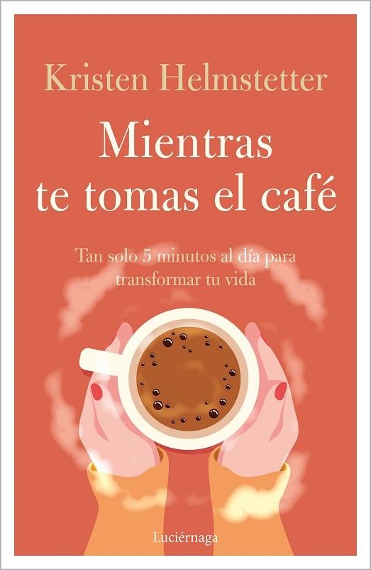 Mientras te tomas el café | 9788419164834 | Kristen Helmstetter