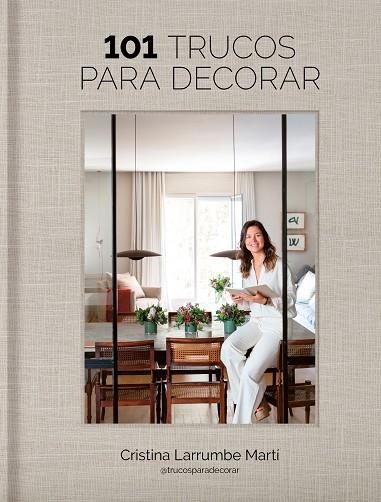 101 trucos para decorar | 9788419466969 | Cristina Larrumbe Martí @trucosparadecorar