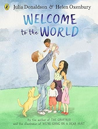 WELCOME TO THE WORLD | 9780241456552 | JULIA DONALDSON & HELEN OXENBURY