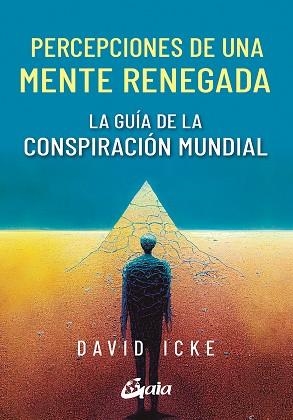 PERCEPCIONES DE UNA MENTE RENEGADA | 9788411080590 | DAVID ICKE