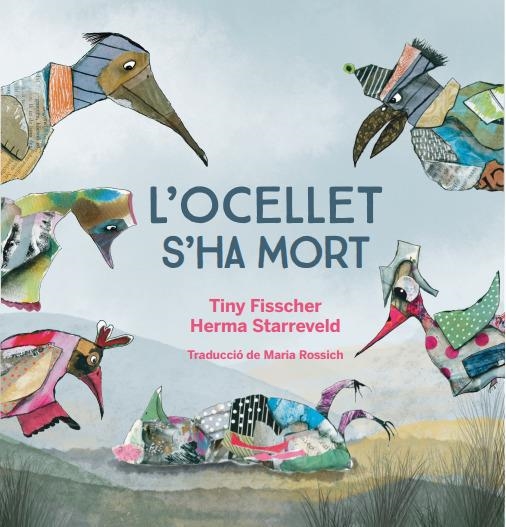 L'OCELLET HA MORT | 9788412750201 | TINY FISSCHER & HERMA STARREVELD