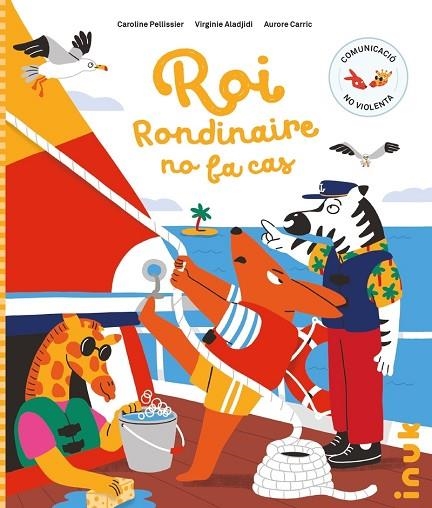 Roi Rondinaire no fa cas | 9788416774999 | AURORE CARRIC & VIRGINIE ALADJIDI & CAROLINE PELLISSIER