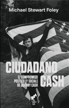 Ciudadano Cash El compromiso político y social de Johnny | 9788419234179 | MICHAEL STEWART FOLEY