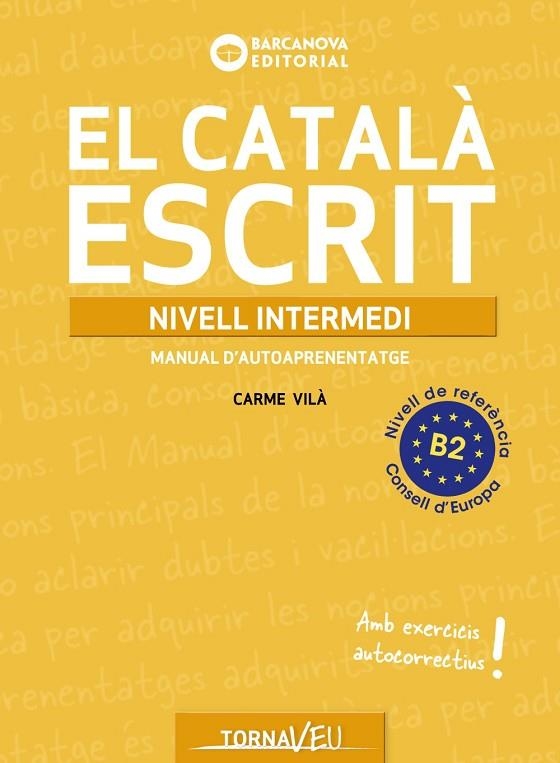 EL CATALÀ ESCRIT NIVELL INTERMEDI B2 | 9788448963224 | CARME VILÀ