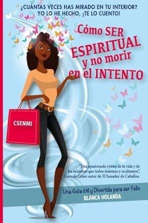 COMO SER ESPIRITUAL Y NO MORIR EN EL INTENTO | 9788460845829 | BLANCA HOLANDA