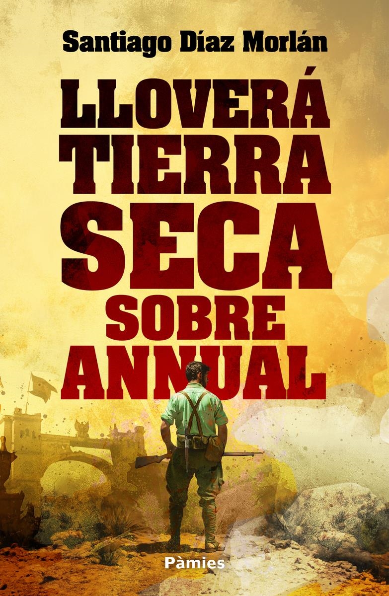 Lloverá tierra seca sobre Annual | 9788419301925 | SANTIAGO DIAZ MORLAN