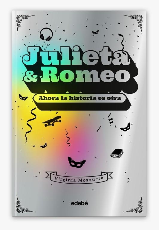 JULIETA & ROMEO: AHORA LA HISTORIA ES OTRA... | 9788468356426 | VIRGINA MOSQUERA GARCÍA