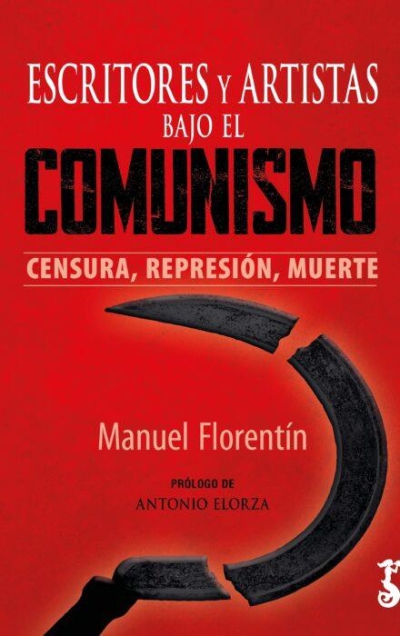 ESCRITORES Y ARTISTAS BAJO EL COMUNISMO | 9788419018335 | MANUEL FLORENTÍN