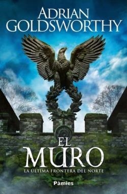 El muro | 9788419301932 | ADRIAN GOLDSWORTHY