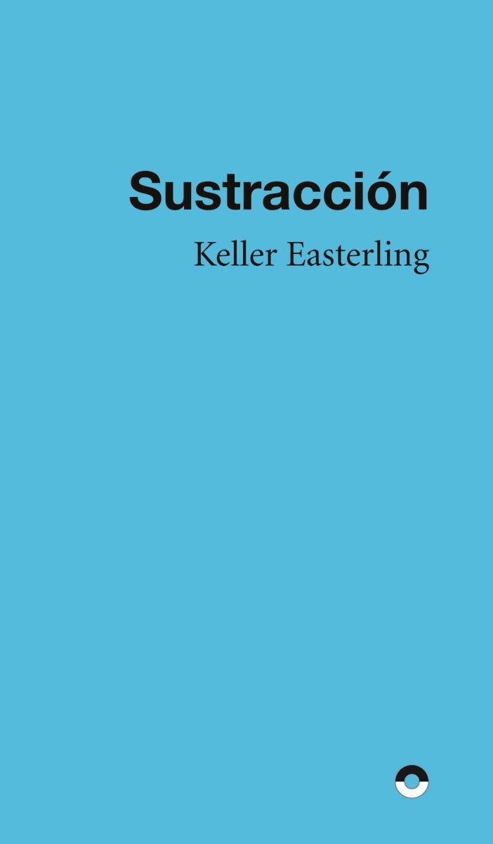 Sustracción | 9788412525892 | KELLER EASTERLING