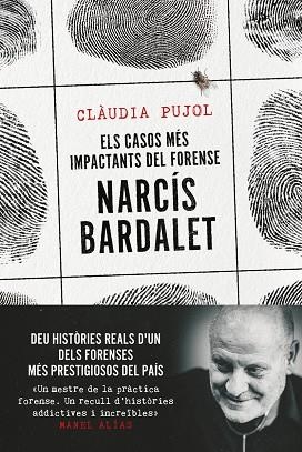 ELS CASOS MÉS IMPACTANTS DEL FORENSE NARCÍS BARDALET | 9788411730327 | BARDALET VIñALS & PUJOL DEVESA