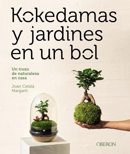 KOKEDAMAS Y JARDINES EN UN BOL | 9788441548770 | JOAN CATALÀ MARGARIT