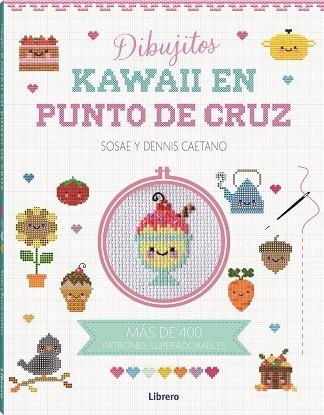 KAWAII DIBUJITOS EN PUNTO DE CRUZ | 9788411540315 | SOSAE DENIS CAETANO