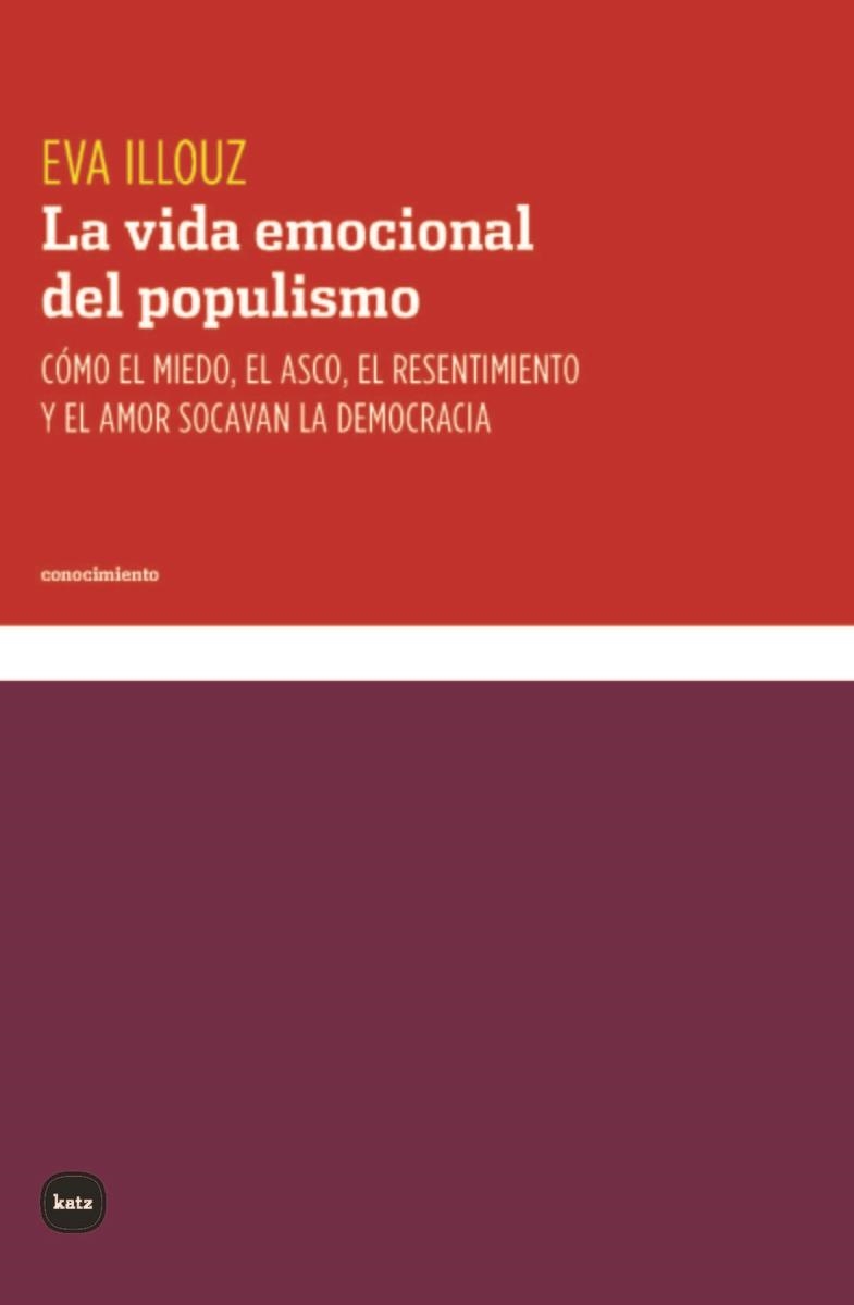 LA VIDA EMOCIONAL DEL POPULISMO | 9788415917724 | EVA ILLOUZ