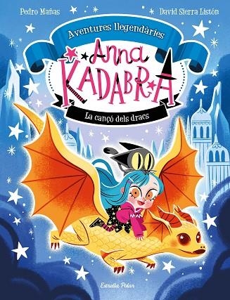 Anna Kadabra Aventures llegendàries 02 La cançó dels dracs | 9788413896885 | Pedro Mañas & David Sierra Listón