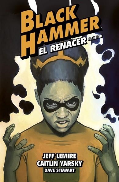 BLACK HAMMER 07 EL RENACER PARTE 3 | 9788419670250 | JEFF LEMIRE & CAITLIN YARSKY