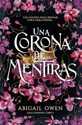 SAGA DOMINIOS 01 UNA CORONA DE MENTIRAS | 9788419621207 | ABIGAIL OWEN