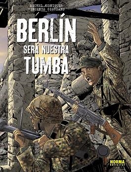 BERLIN SERA NUESTRA TUMBA | 9788467965674 | KOENIGUER & GIORDANO