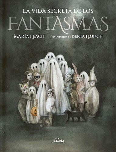 LA VIDA SECRETA DE LOS FANTASMAS | 9788419875099 | MARIA LEACH & BERTA LLONCH