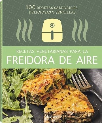 RECETAS VEGETARIANAS CON FREIDORA DE AIRE | 9788411540346 | MICHELLE ANDERSON