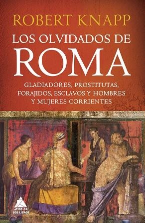 LOS OLVIDADOS DE ROMA | 9788419703255 | ROBERT KNAPP