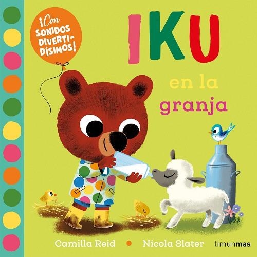 Iku en la granja Libro con sonidos | 9788408276456 | Nicola Slater & Camilla Reid