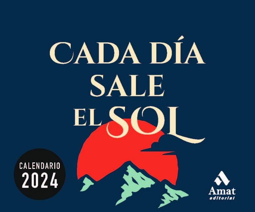 CALENDARIO CADA DÍA SALE EL SOL 2024 | 9788419870001 | AMAT EDITORIAL