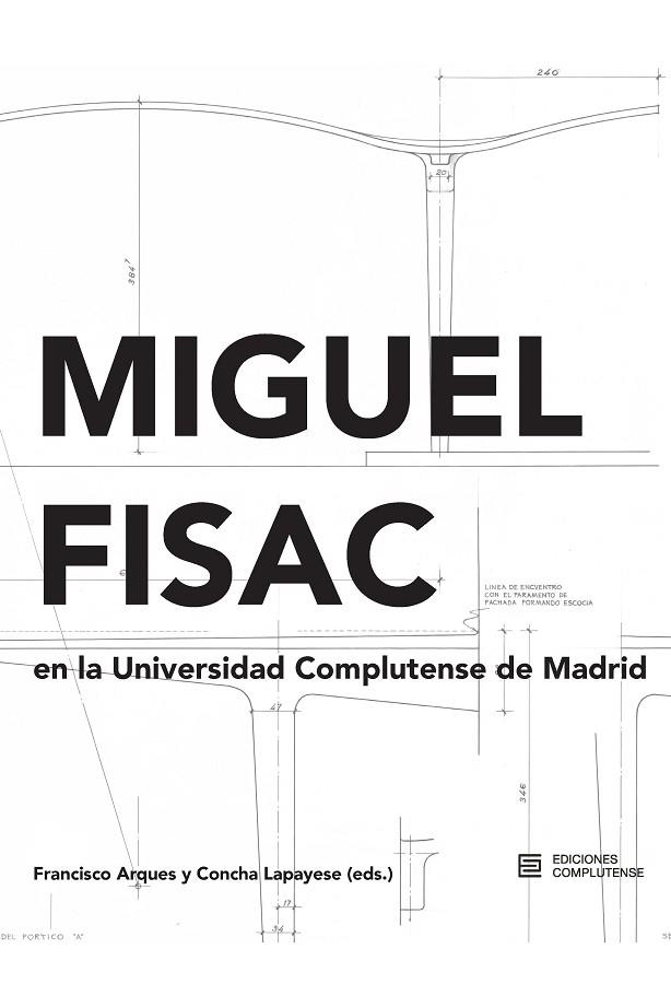 Miguel Fisac en la Universidad Complutense de Madrid | 9788466938044 | LAPAYESE & ARQUES