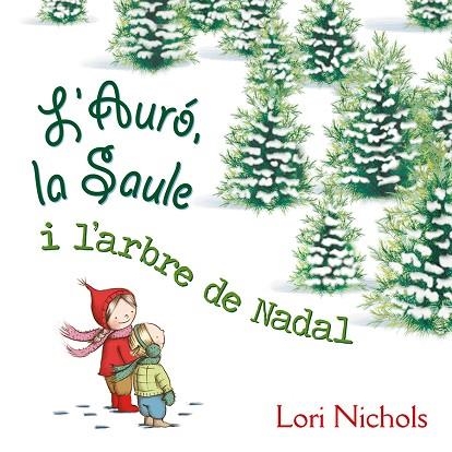 L ´AURO LA SAULE I L´ARBRE DE NADAL | 9788491451099 | LORI NICHOLS & JOANA DELGADO SANCHEZ