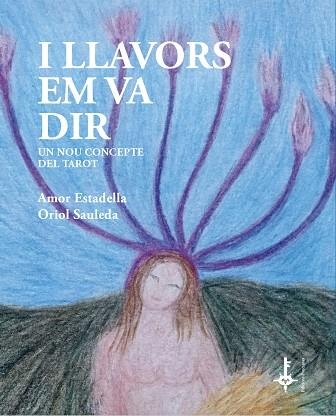 I LLAVORS EM VA DIR | 9788418693106 | AMOR ESTADELLA PUIGVERT & ORIOL SAULEDA REGADA