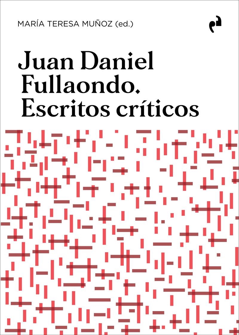 JUAN DANIEL FULLAONDO ESCRITOS CRITICOS | 9788419050892 | JUAN DANIEL FULLAONDO & MARIA TERE MUÑOZ